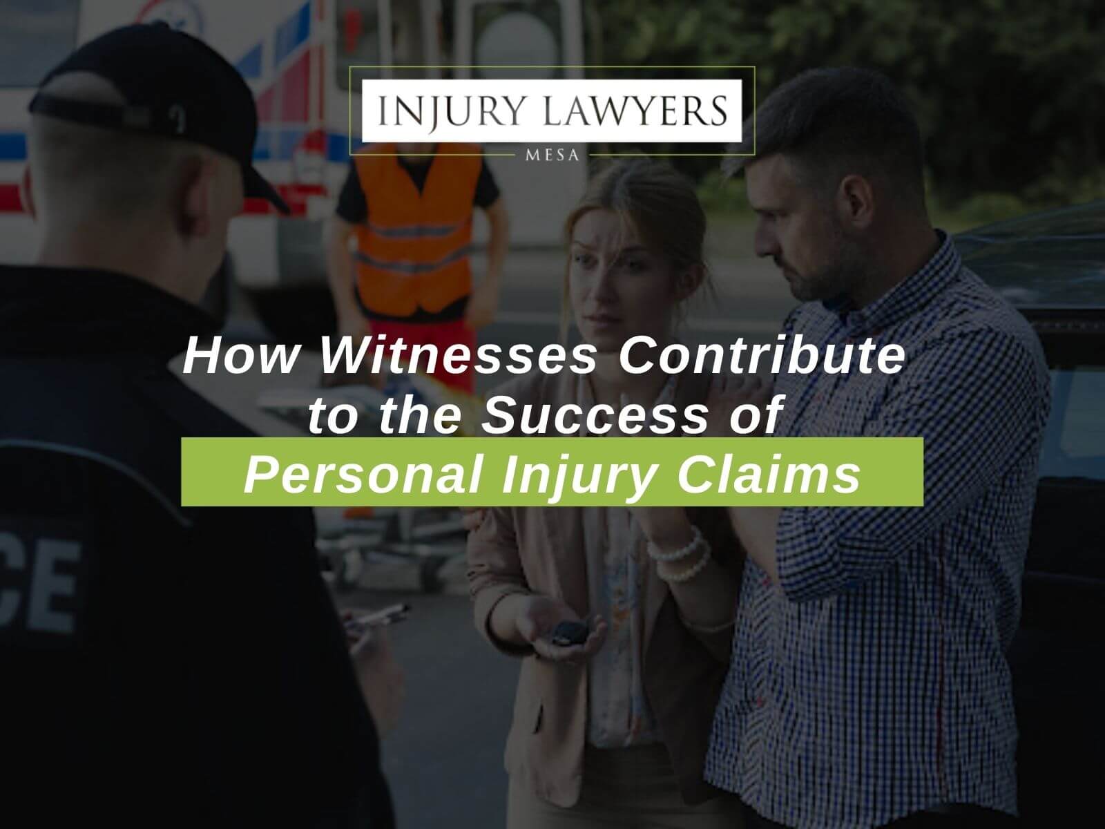 How Witnesses Contribute to the Success of Personal Injury Claims