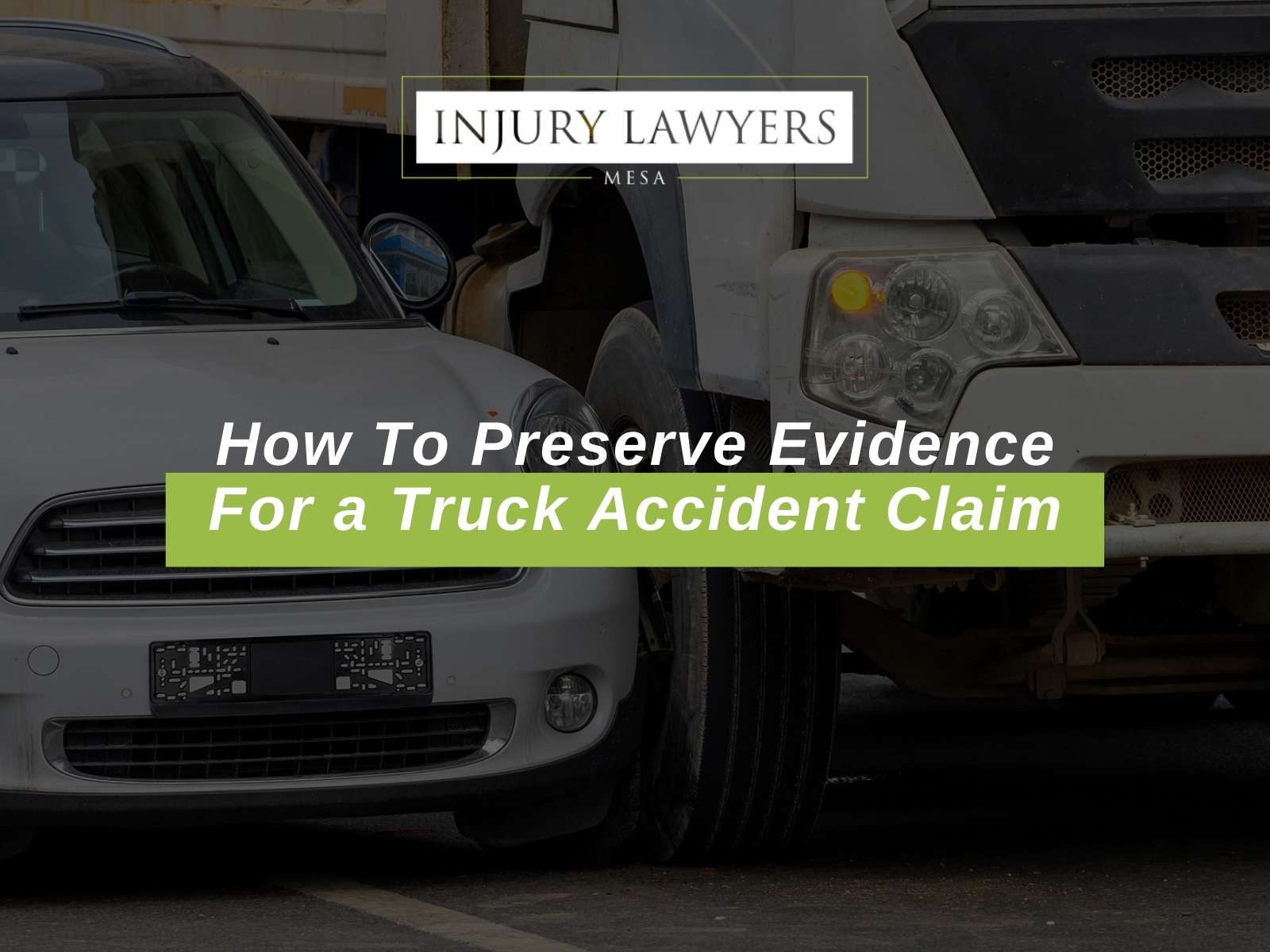 How To Preserve Evidence For a Truck Accident Claim