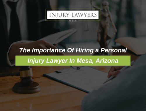 The Importance Of Hiring a Personal Injury Lawyer In Mesa, Arizona